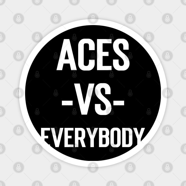 Aces Vs Everybody Magnet by Emma